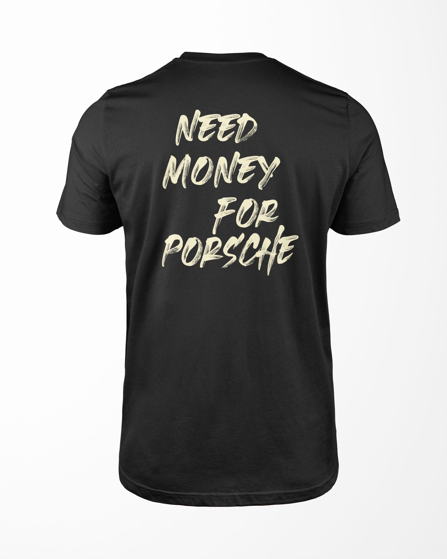 Need Money For Porsche t-shirt