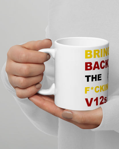 Bring Back The Fucking V12s mug